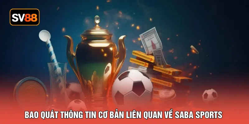 Bao quát thông tin cơ bản liên quan về saba sports