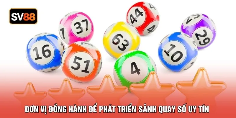 Đơn vị đồng hành để phát triển sảnh quay số uy tín