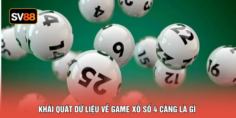 Khái quát dữ liệu về game xổ số 4 càng là gì