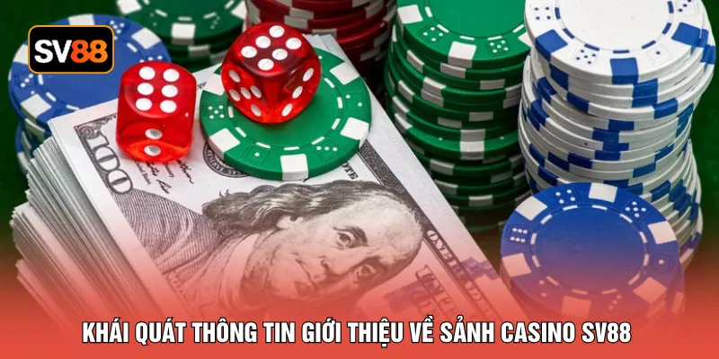 Khái quát thông tin giới thiệu về sảnh casino SV88