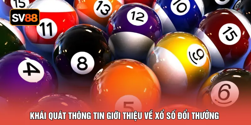 Khái quát thông tin giới thiệu về xổ số đổi thưởng