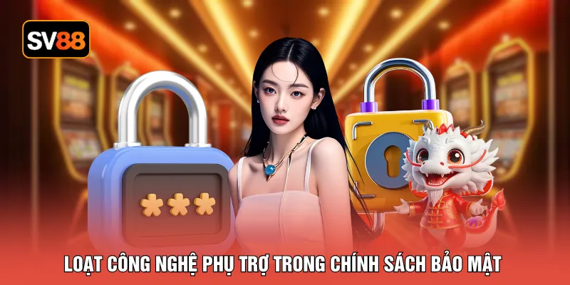 Loạt công nghệ phụ trợ trong chính sách bảo mật