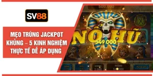 Mẹo Trúng Jackpot Khủng – 5 Kinh Nghiệm Thực Tế Dễ Áp Dụng 
