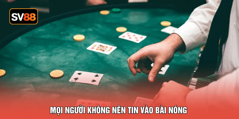 Mọi người không nên tin vào bài nóng