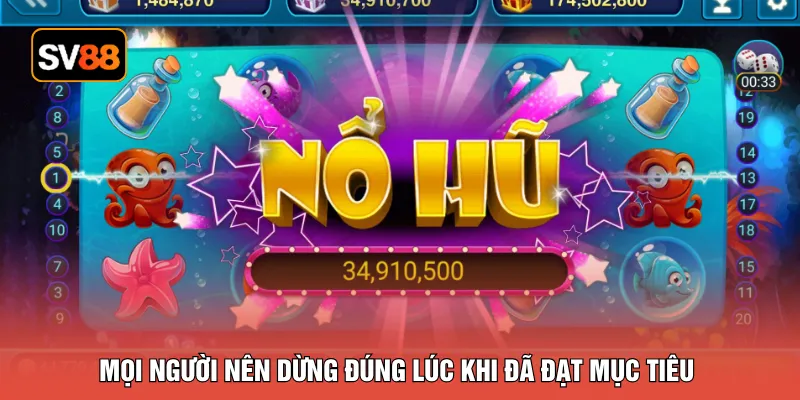 Mọi người nên dừng đúng lúc khi đã đạt mục tiêu