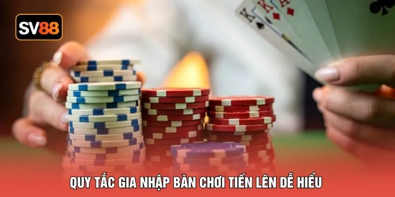Quy tắc gia nhập bàn chơi tiến lên dễ hiểu