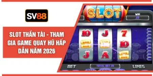 Slot Thần Tài - Tham Gia Game Quay Hũ Hấp Dẫn Năm 2026