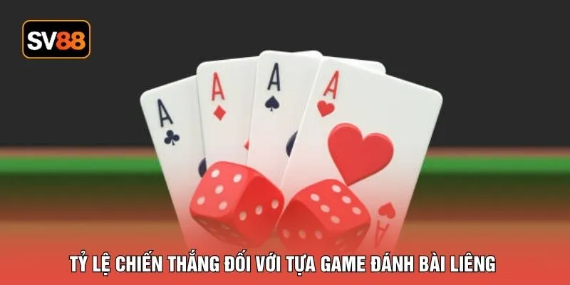 Tỷ lệ chiến thắng đối với tựa game đánh bài liêng