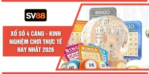Xổ Số 4 Càng - Kinh Nghiệm Chơi Thực Tế Hay Nhất 2026